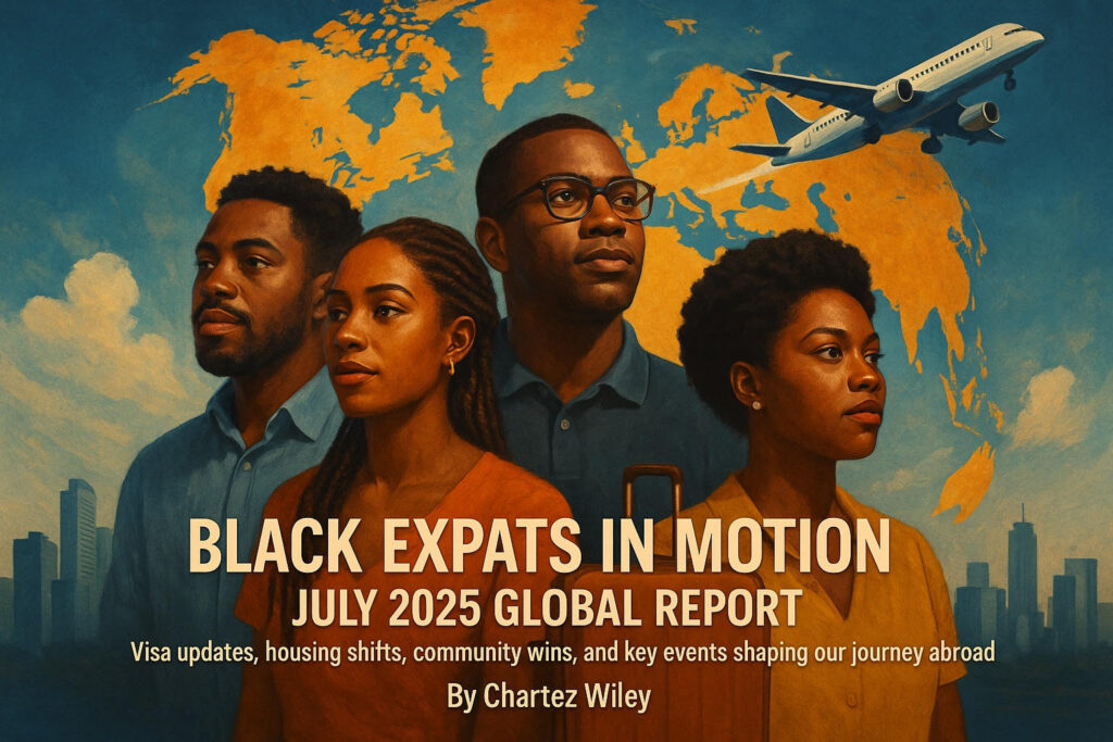 Black Expats in Motion: July 2025 Global Report